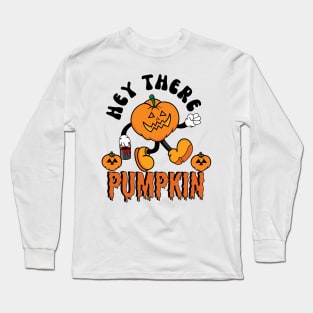 Hey there pumpkin Long Sleeve T-Shirt